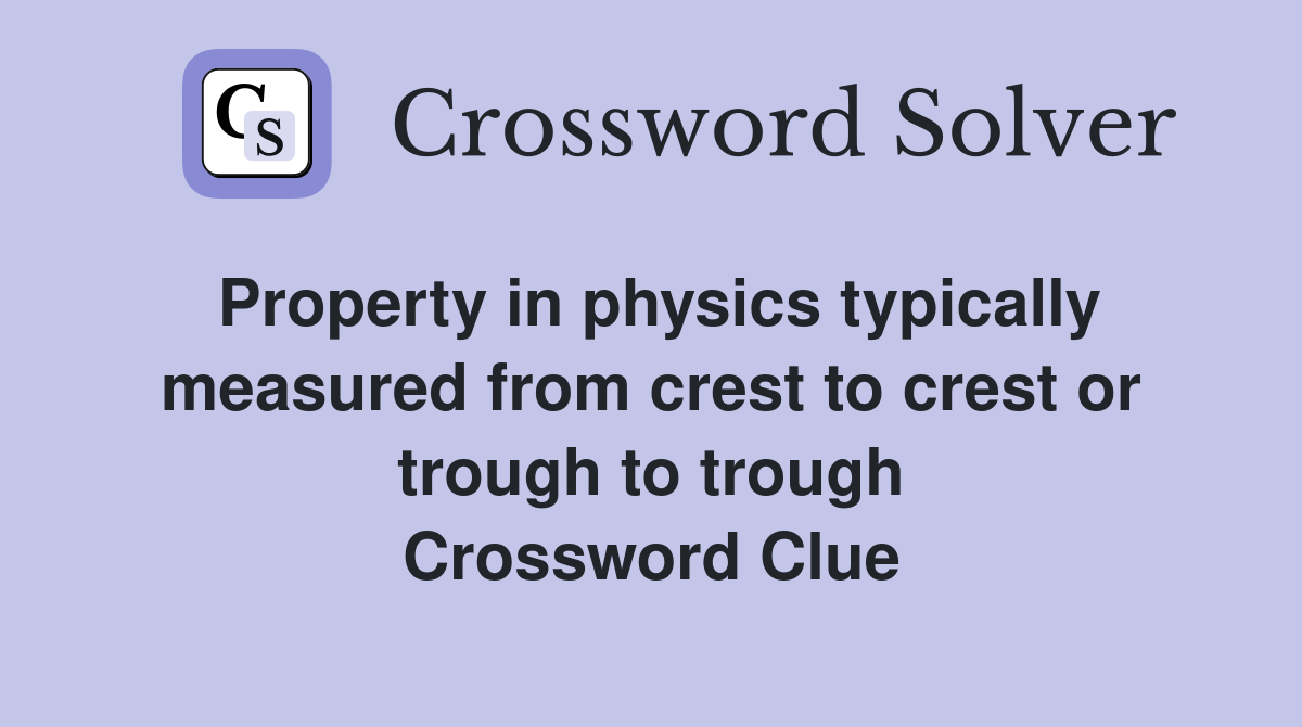 Property in physics typically measured from crest to crest or trough to